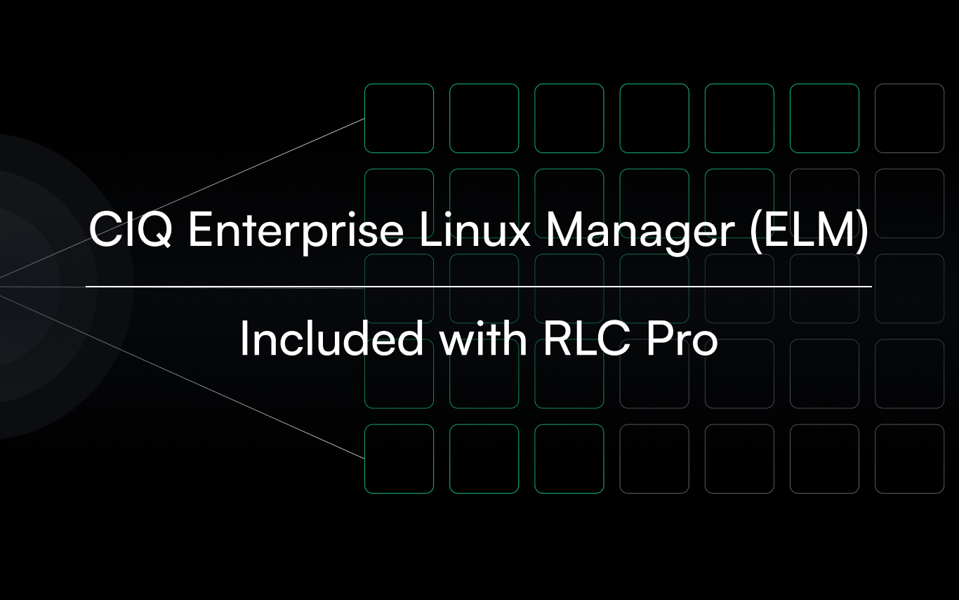 CIQ launches CIQ Enterprise Linux Manager (ELM), the premier lifecycle solution for RLC Pro