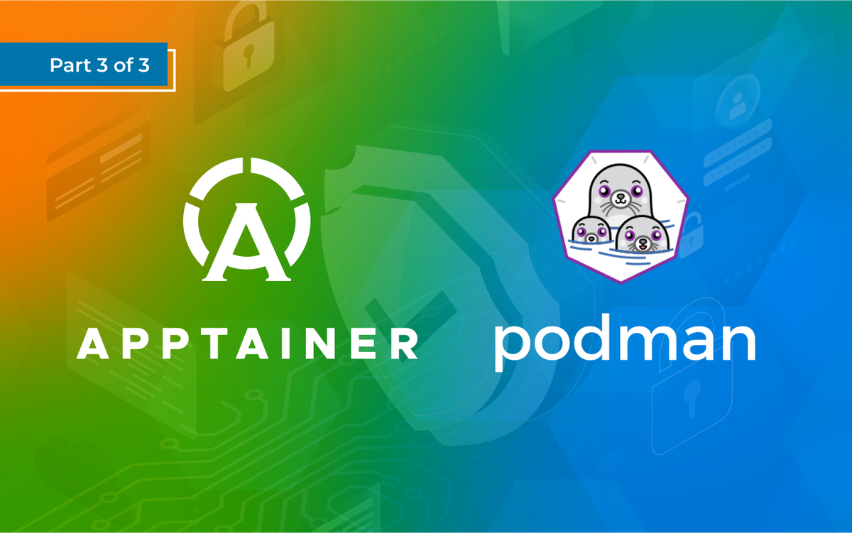 Security Features of Apptainer vs. Rootless Podman: Part 3