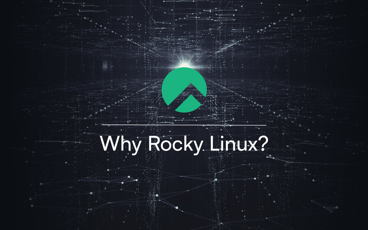 Why Rocky Linux? Enterprise Linux, built to last