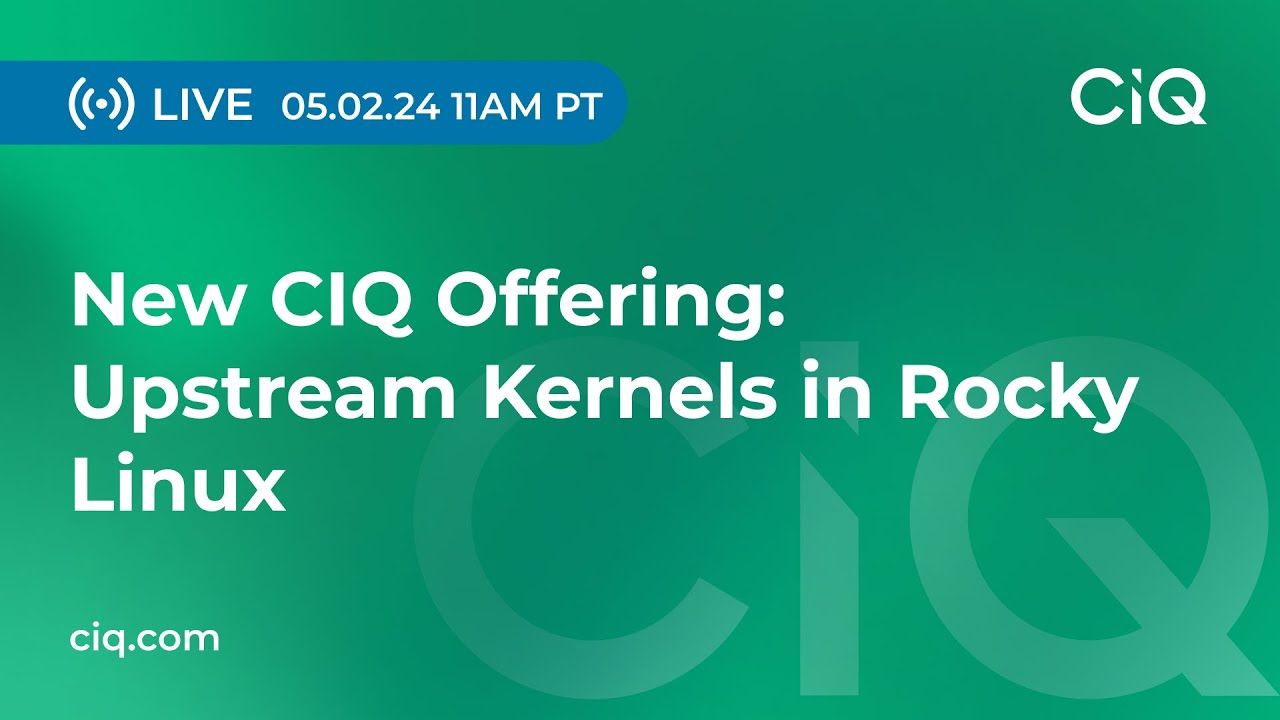 New CIQ Offering: Upstream Kernels in Rocky Linux