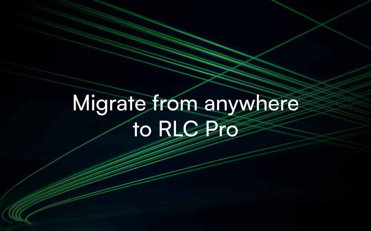 Migrate from anywhere to RLC Pro