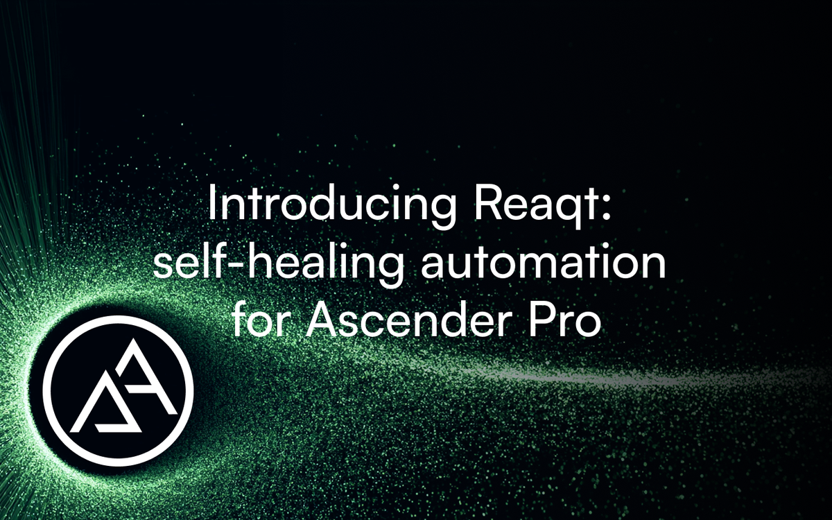 Introducing Reaqt: self-healing automation for Ascender Pro