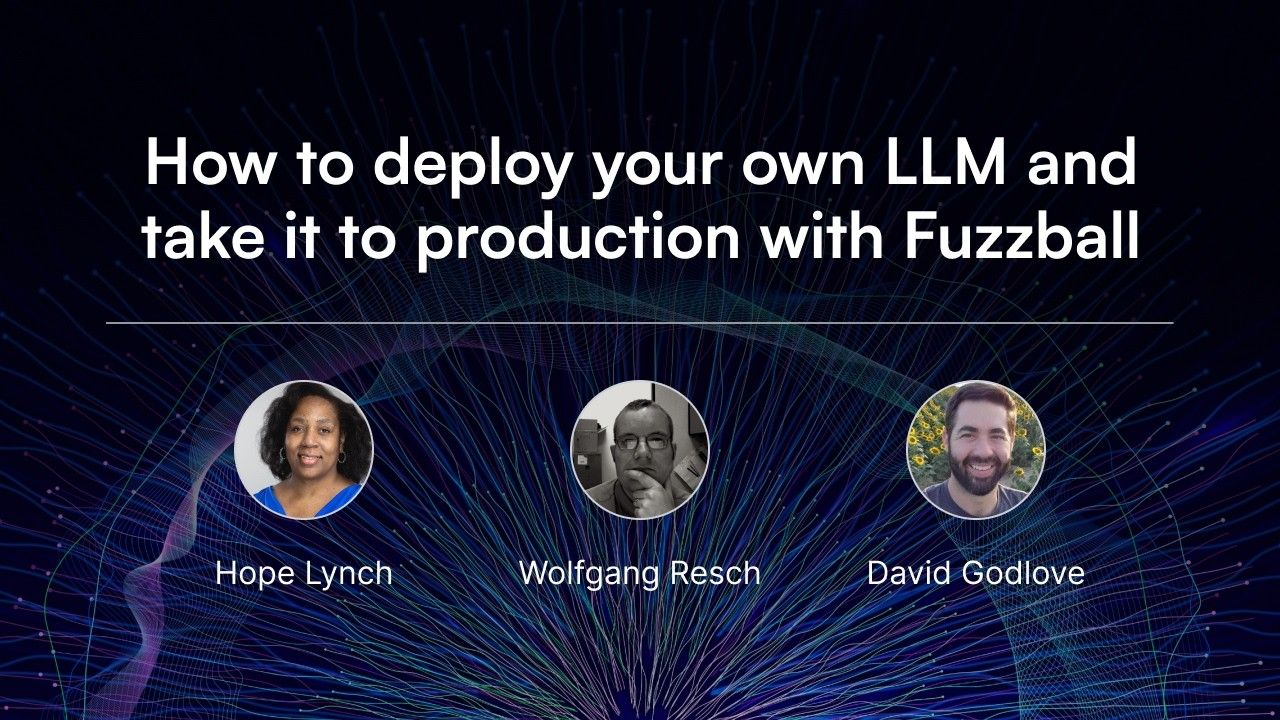 How to deploy your own LLM and take it to production with Fuzzball