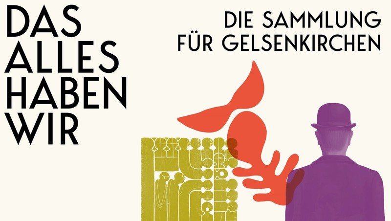 Das Alles Haben Wir: Die Sammlung für Gelsenkirchen