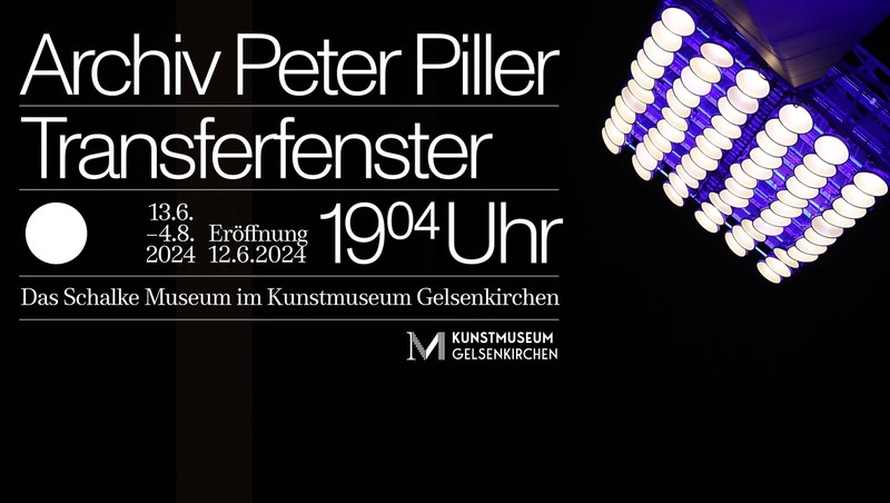 Archiv Peter Piller: Transferfenster. Das Schalke Museum im Kunstmuseum Gelsenkirchen
