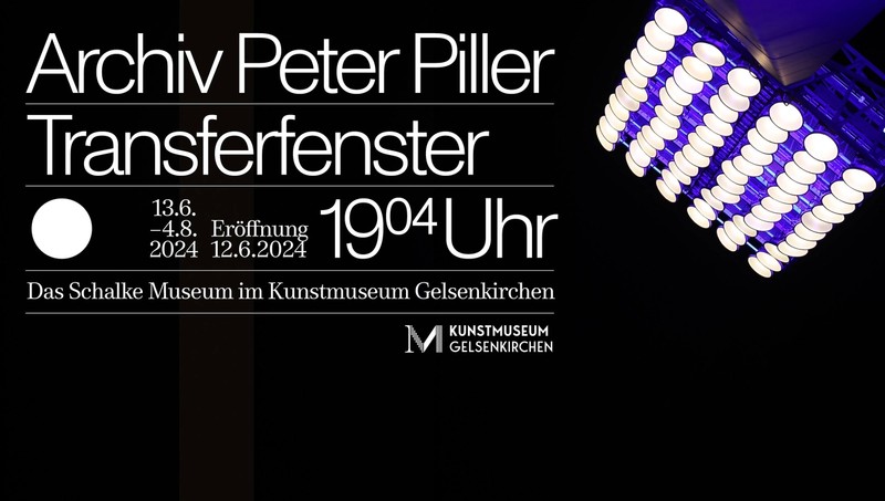 Archiv Peter Piller: Transferfenster. Das Schalke Museum im Kunstmuseum Gelsenkirchen