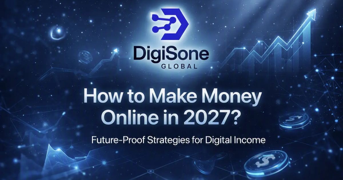 How to make money online in 2027 - DigiSone Global guide by Vikas Mishra
