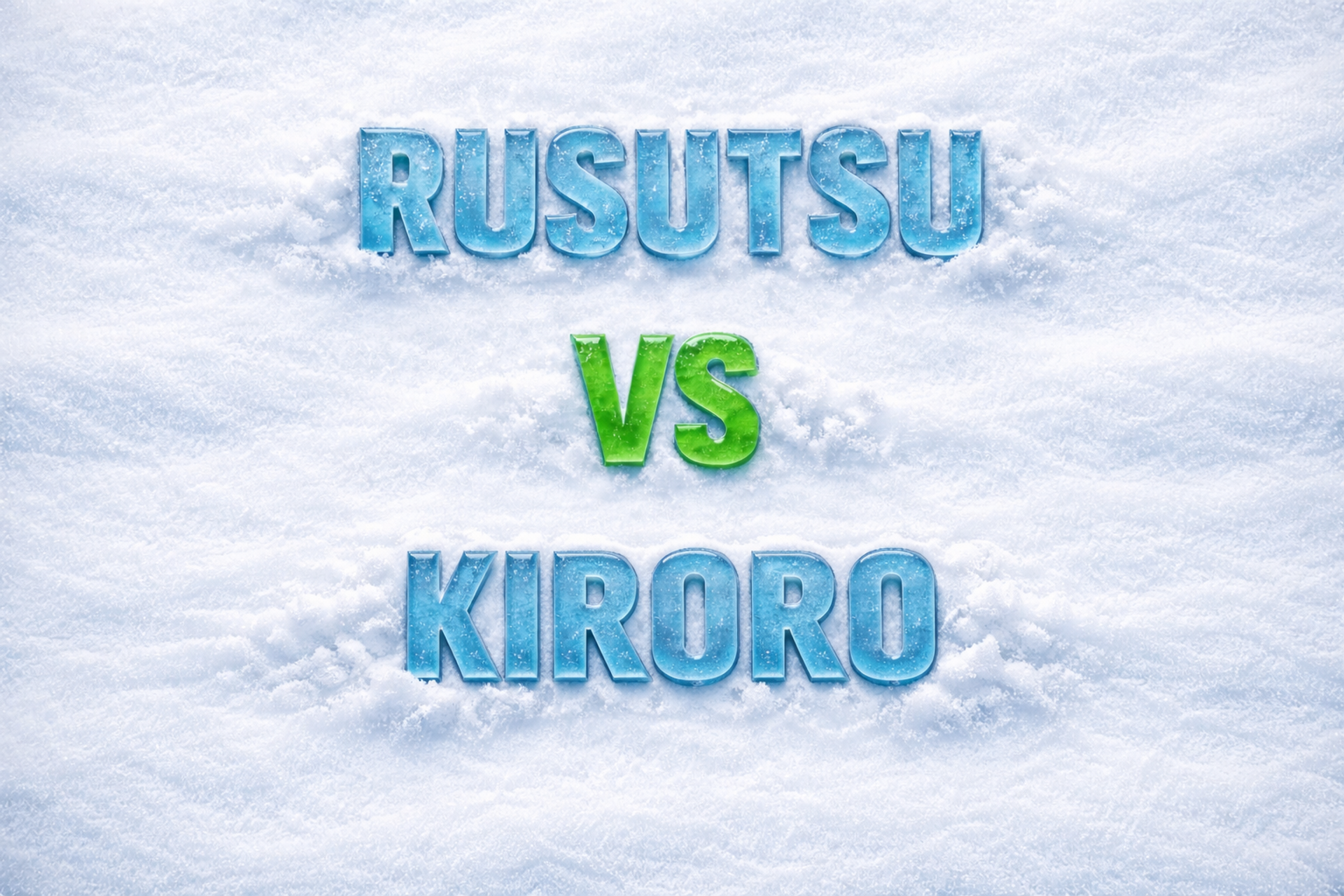 Rusutsu vs Kiroro