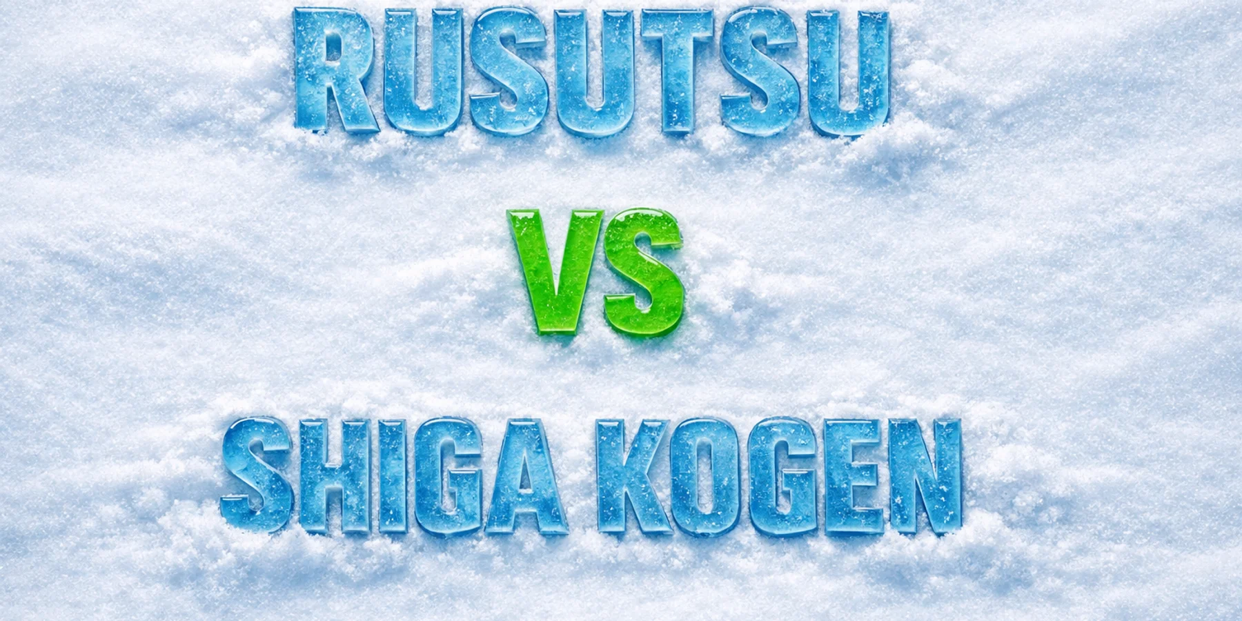 Rusutsu vs Shiga Kogen