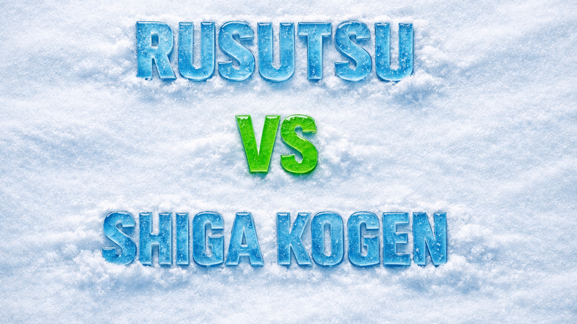 Rusutsu vs Shiga Kogen