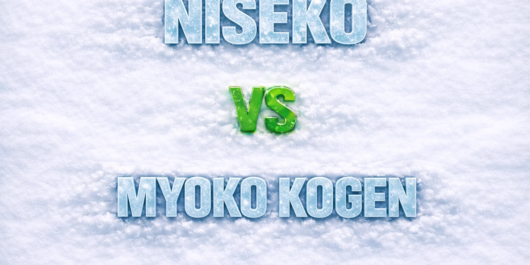 Niseko vs Myoko Kogen