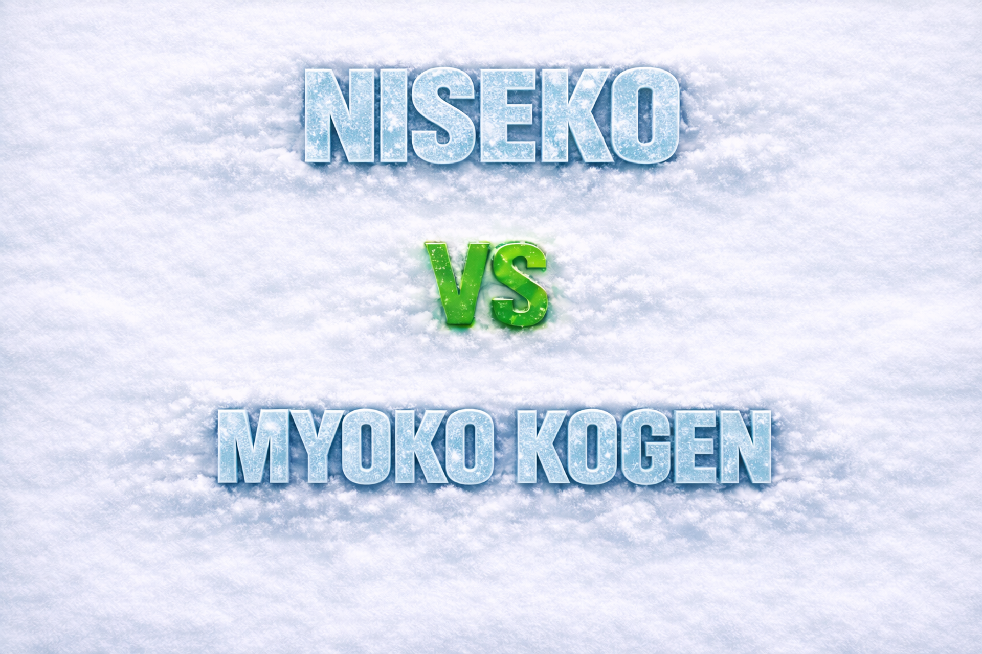 Niseko vs Myoko Kogen