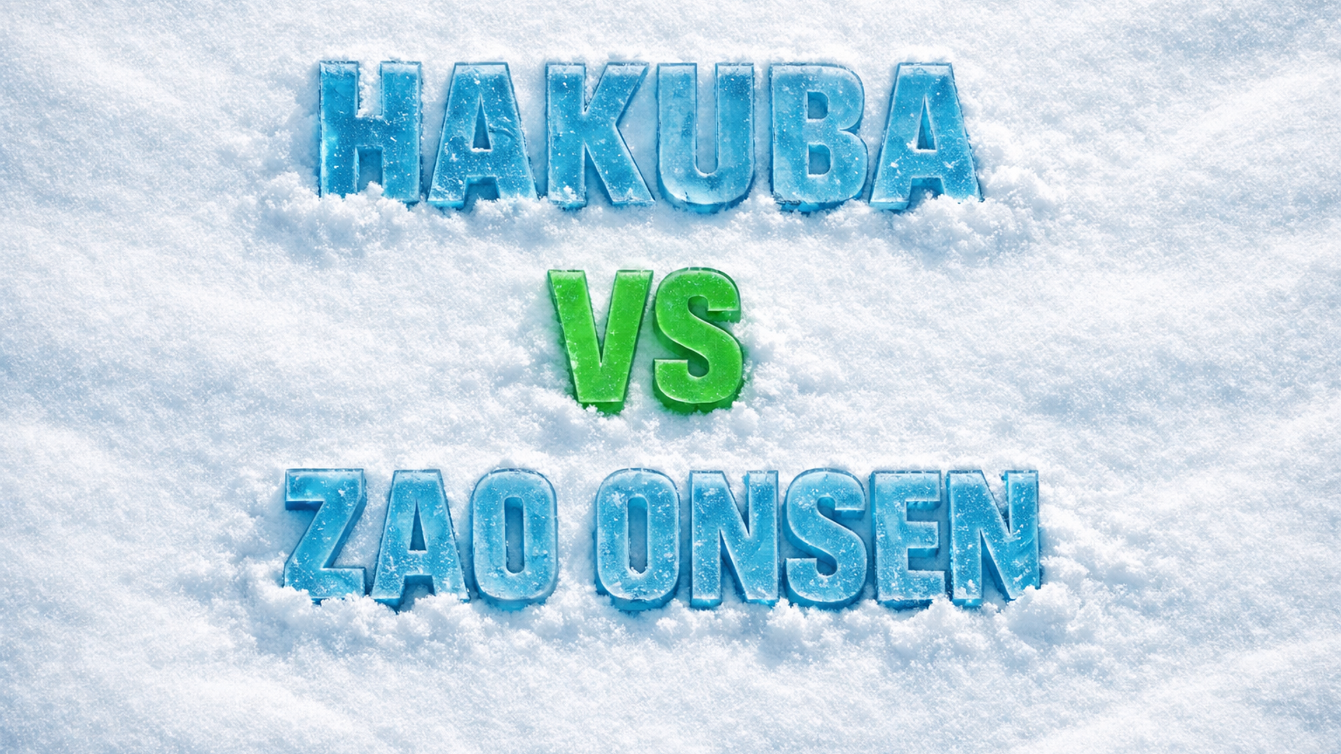 Hakuba vs Zao Onsen
