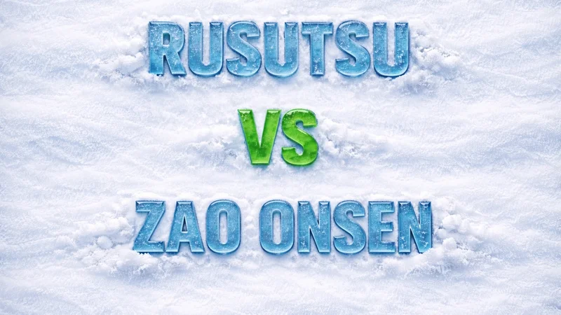 Rusutsu vs Zao Onsen