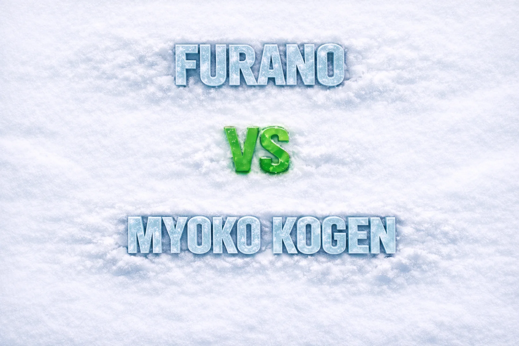 Furano vs Myoko Kogen