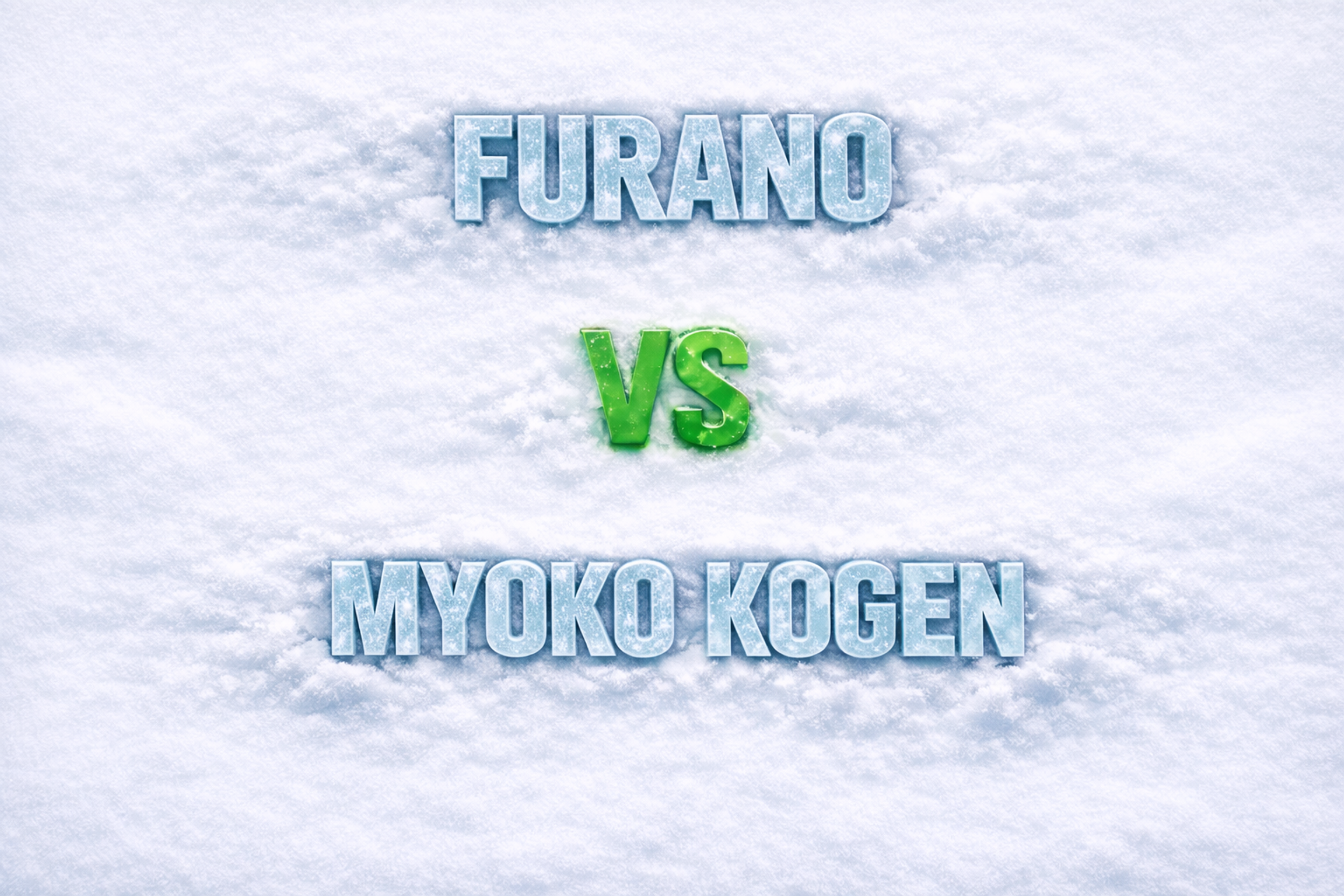Furano vs Myoko Kogen