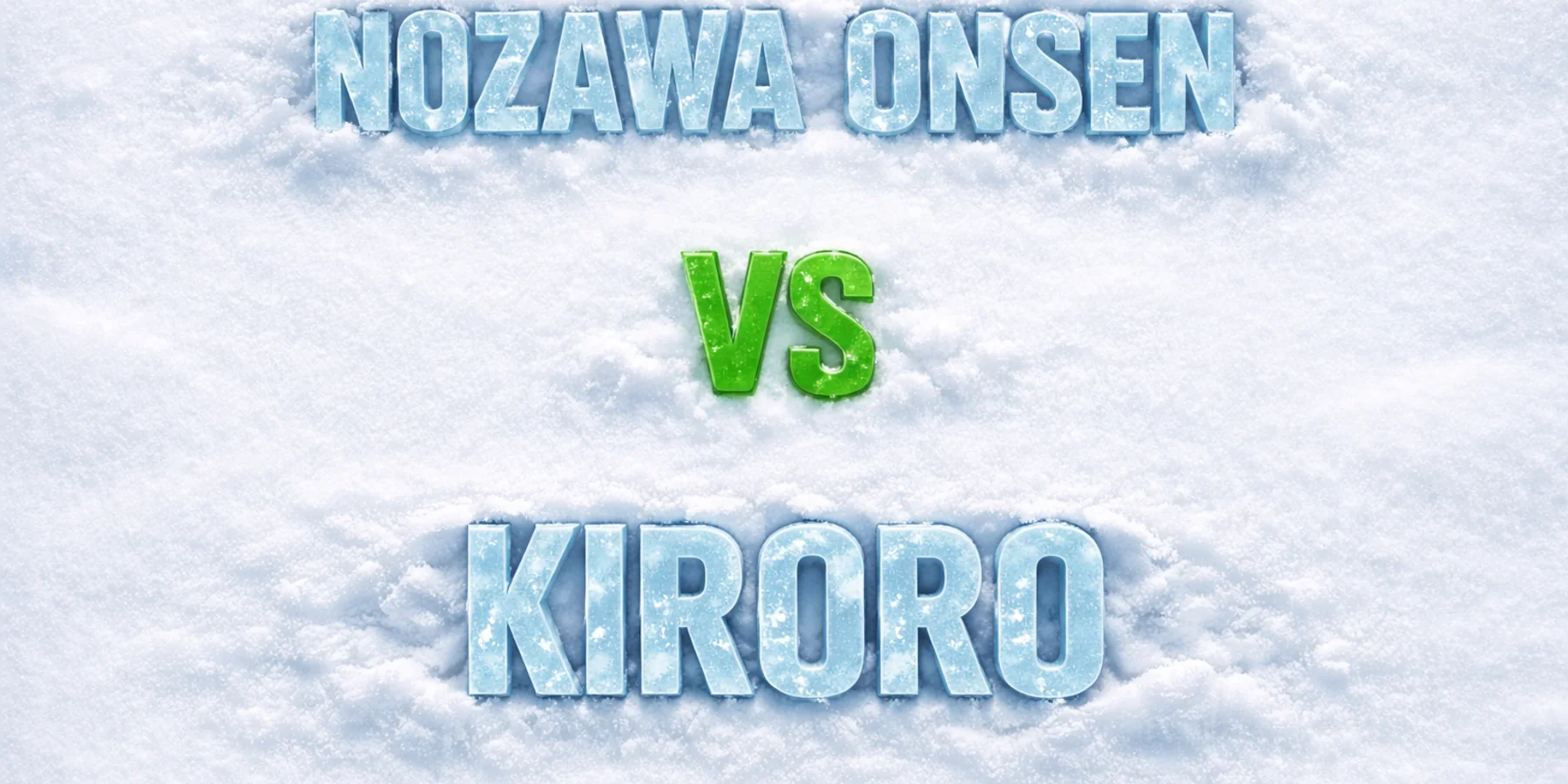 Nozawa Onsen vs Kiroro