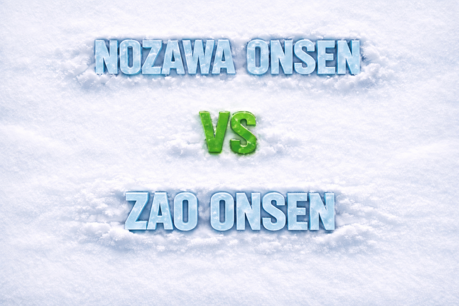Nozawa Onsen vs Zao Onsen