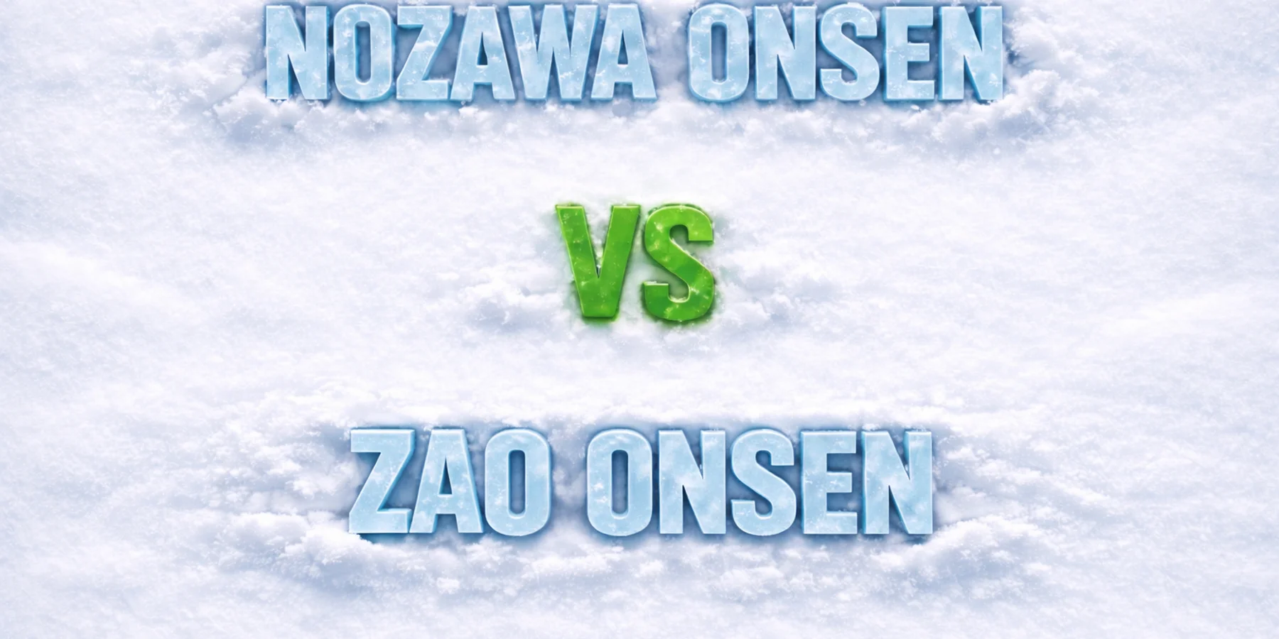 Nozawa Onsen vs Zao Onsen