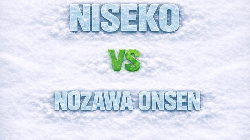 Niseko vs Nozawa Onsen