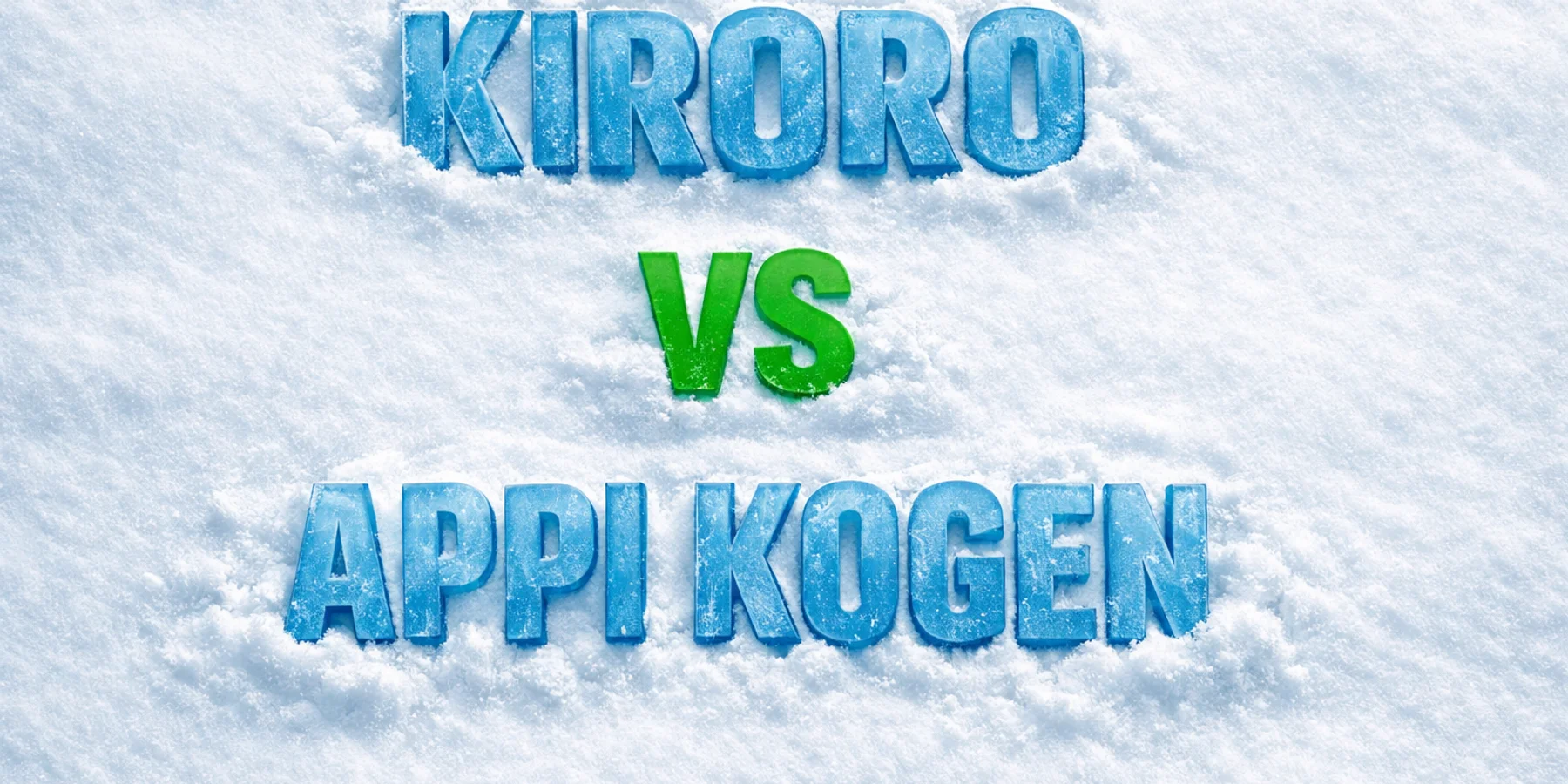 Kiroro vs Appi Kogen