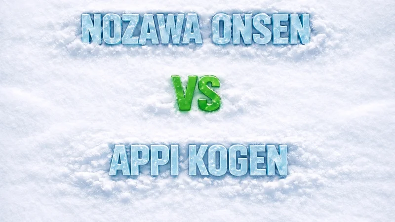 Nozawa Onsen vs Appi Kogen