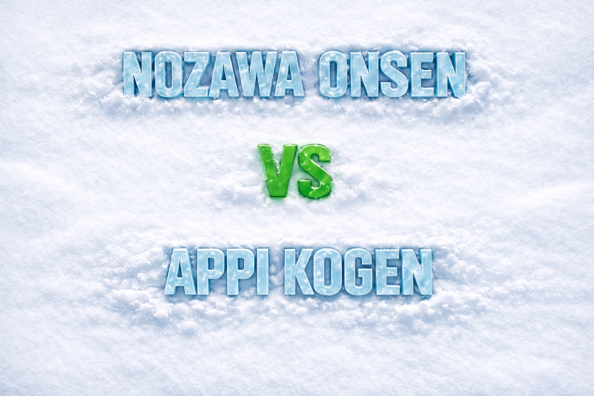 Nozawa Onsen vs Appi Kogen