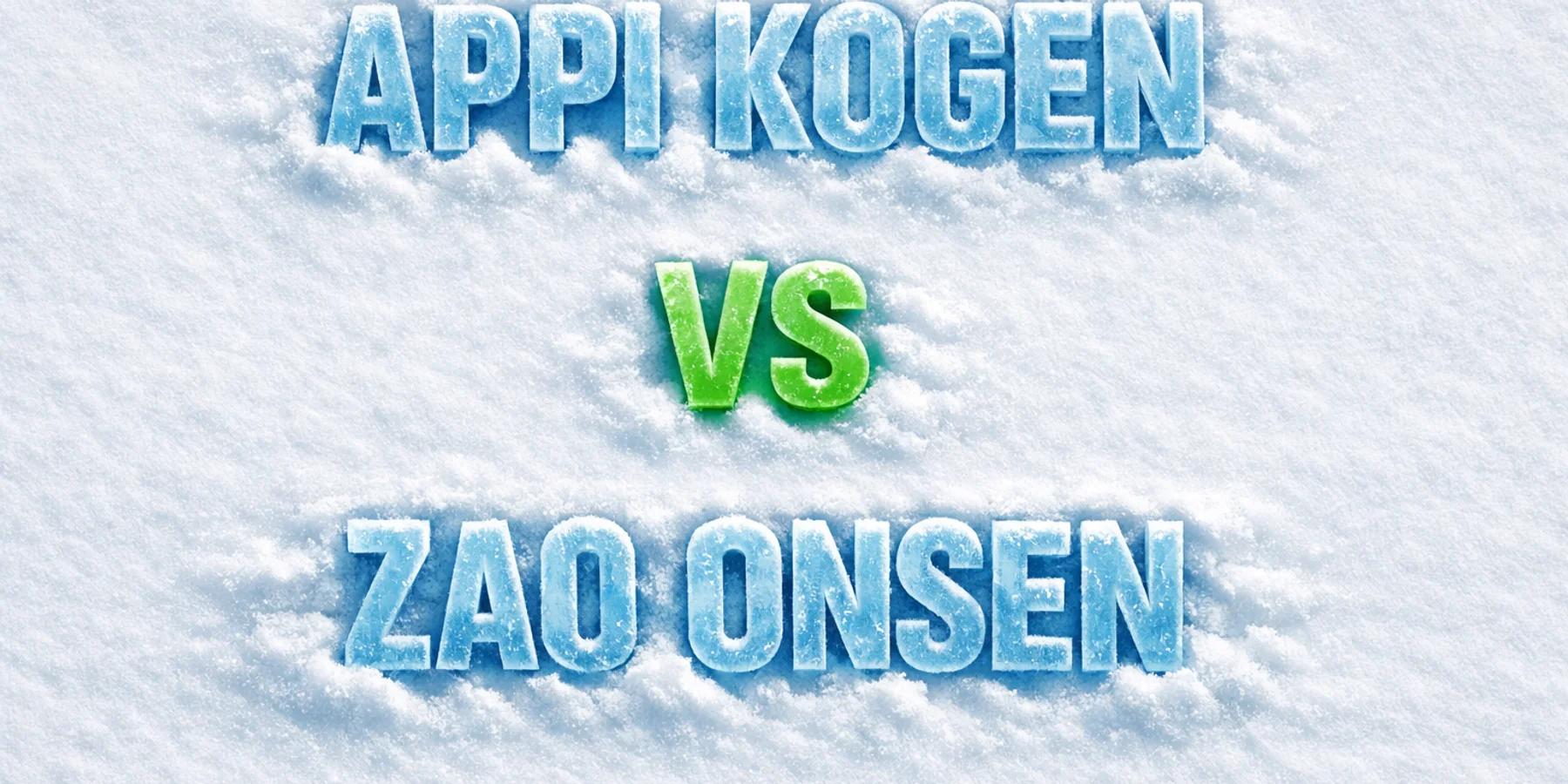 Appi Kogen vs Zao Onsen