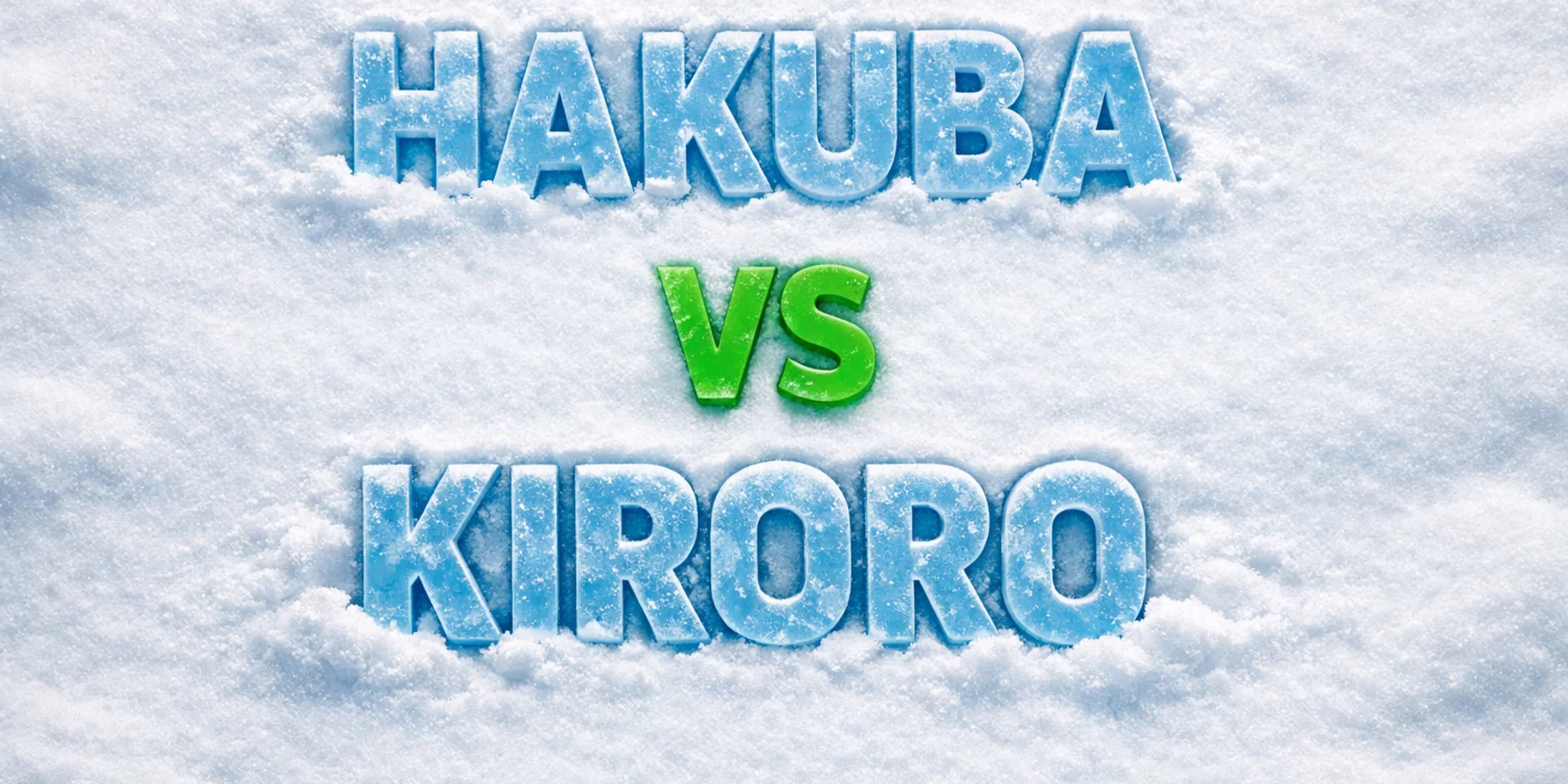 Hakuba vs Kiroro