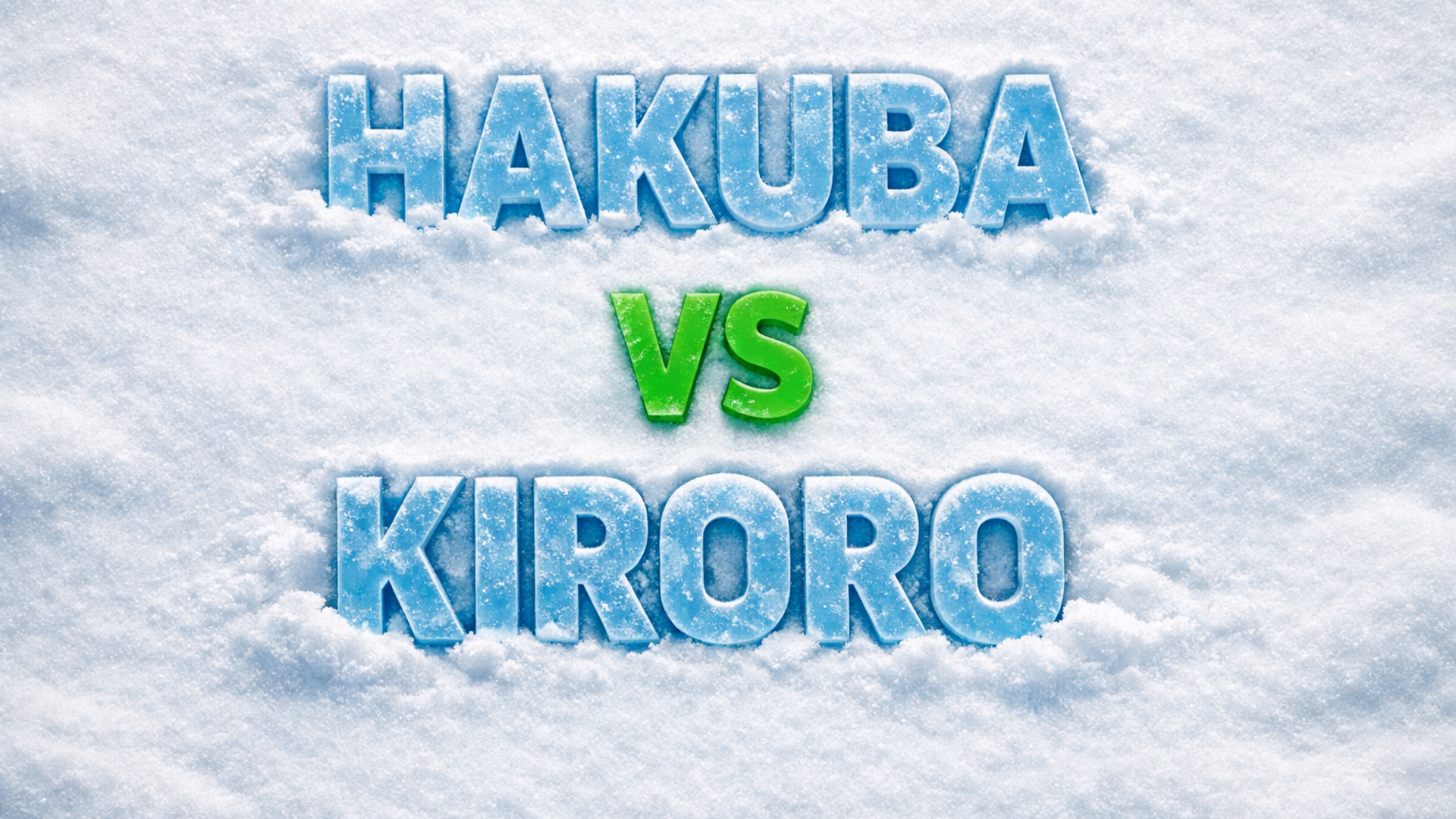 Hakuba vs Kiroro