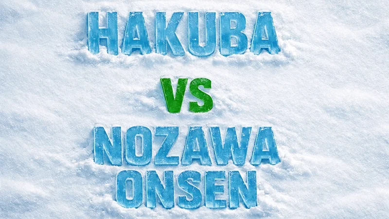 Hakuba vs Nozawa Onsen