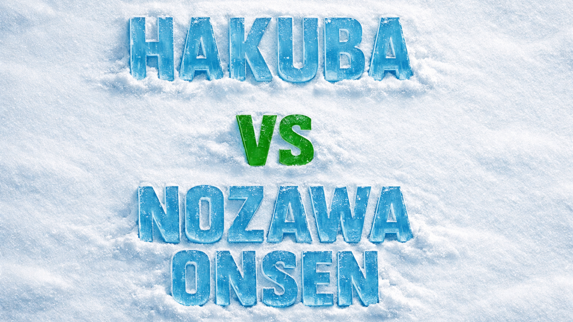 Hakuba vs Nozawa Onsen