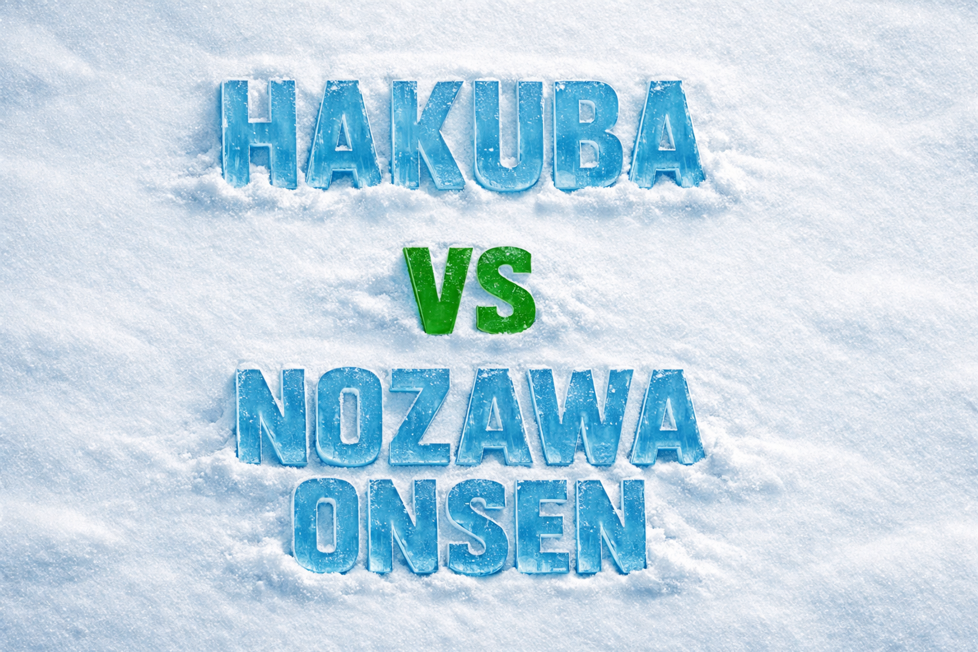 Hakuba vs Nozawa Onsen