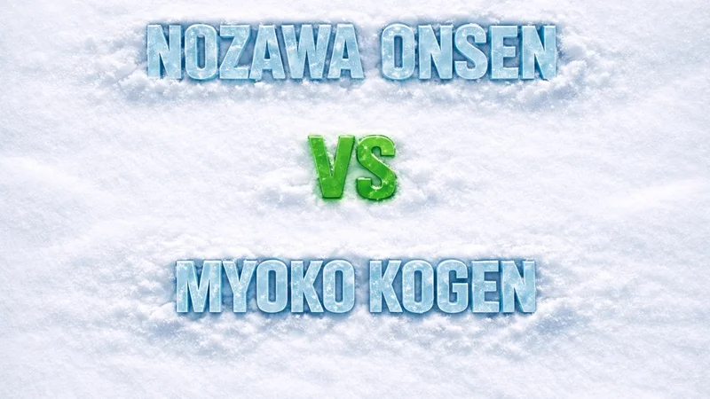 Nozawa Onsen vs Myoko Kogen