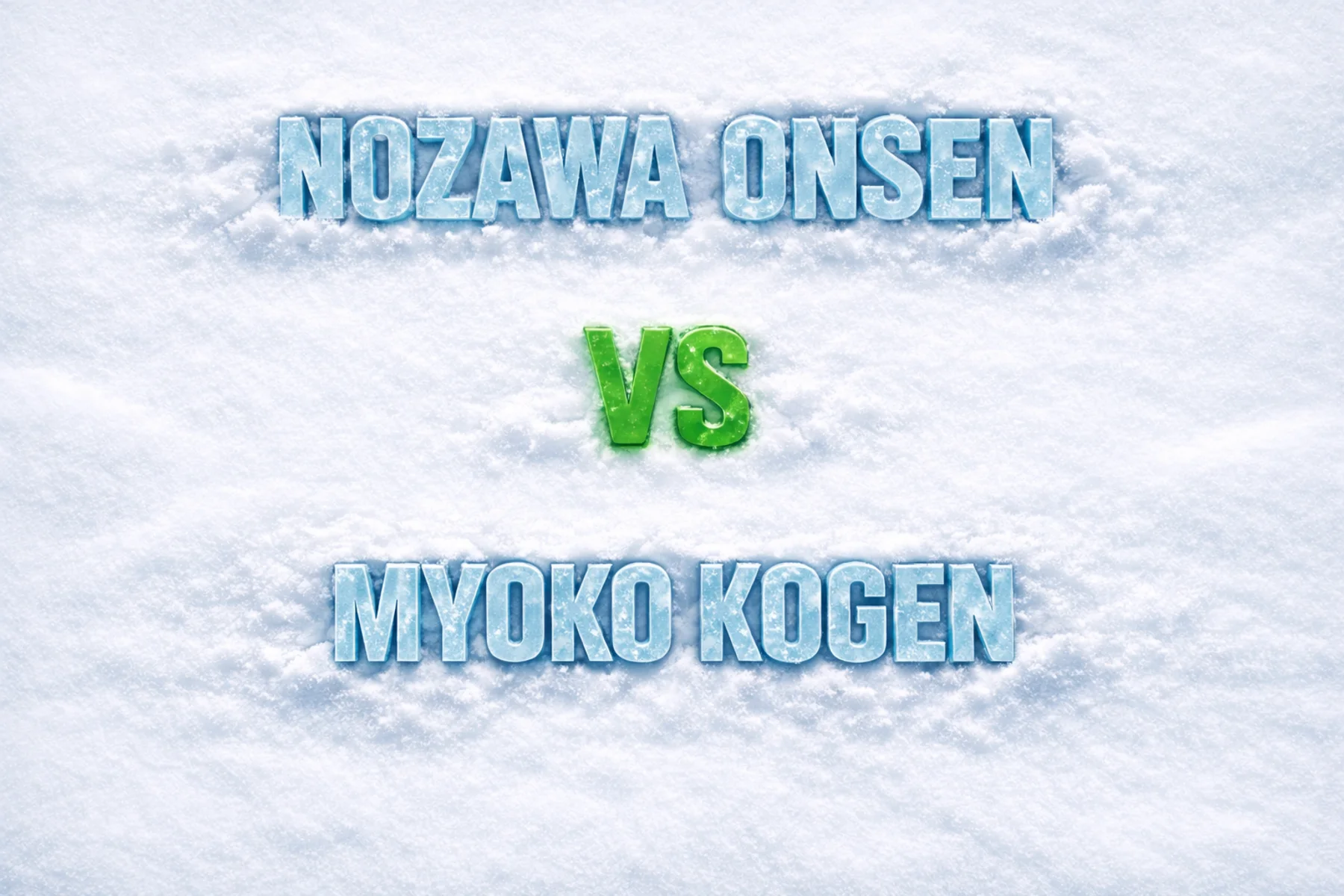Nozawa Onsen vs Myoko Kogen