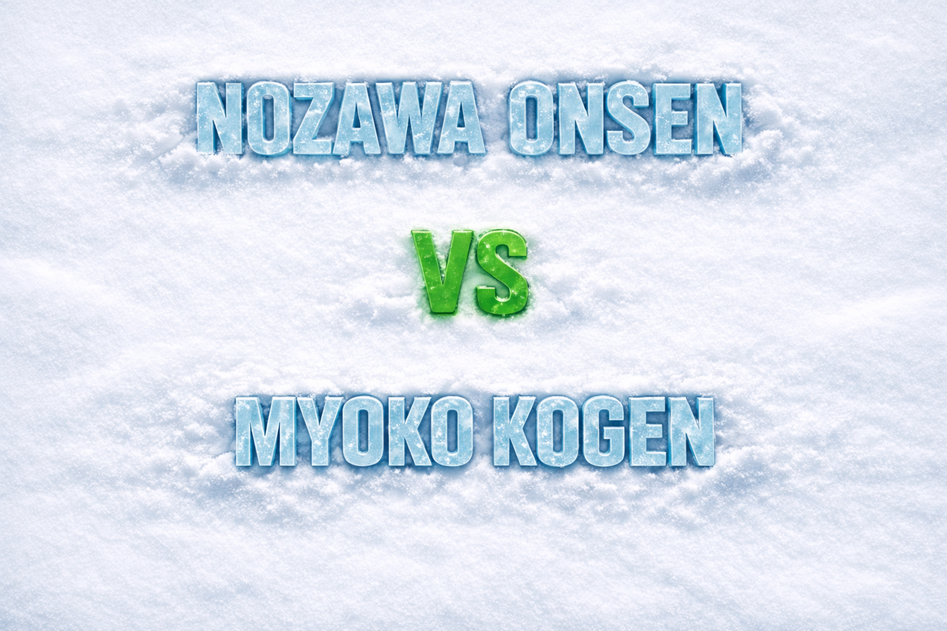 Nozawa Onsen vs Myoko Kogen