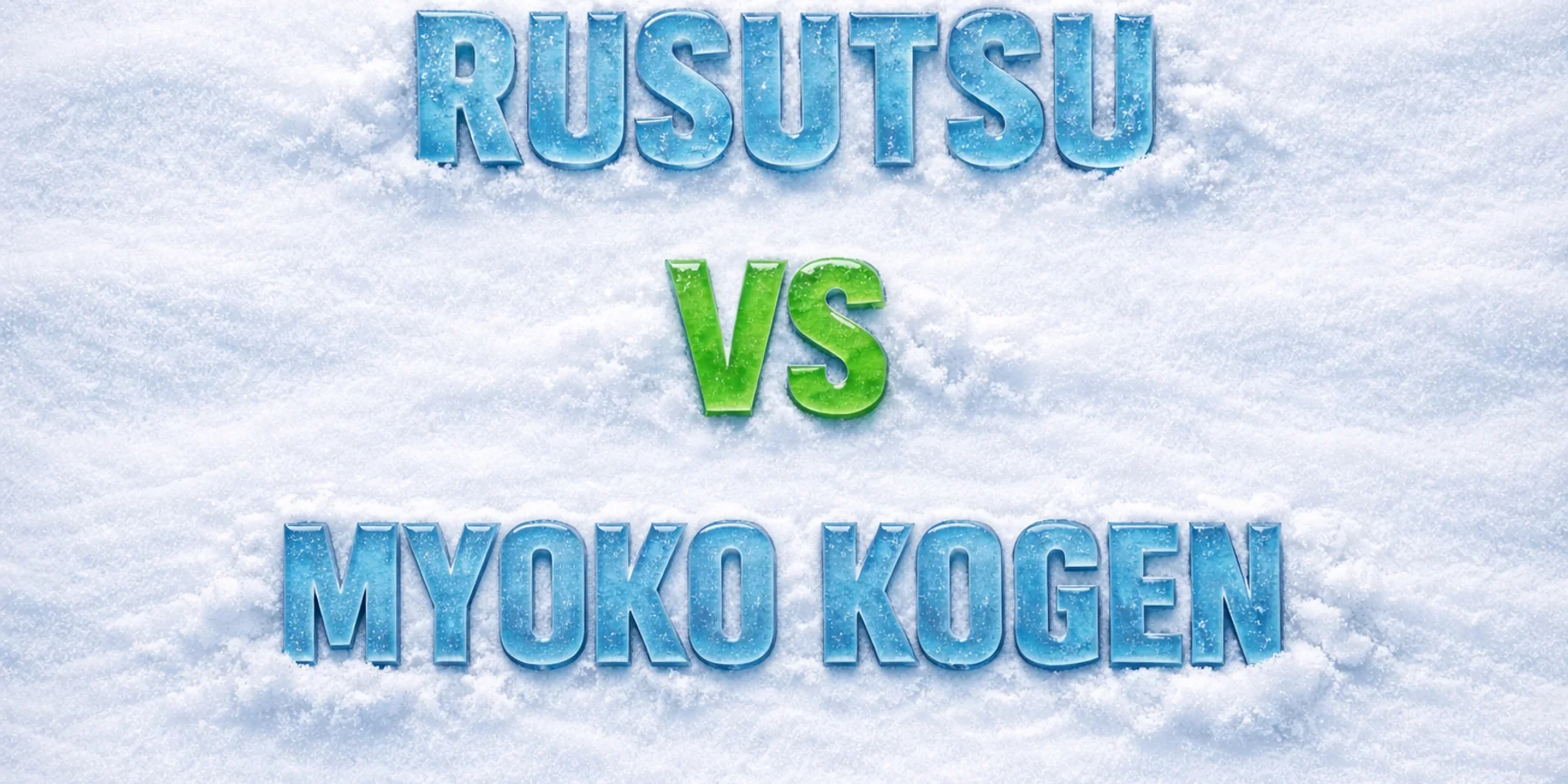 Rusutsu vs Myoko Kogen