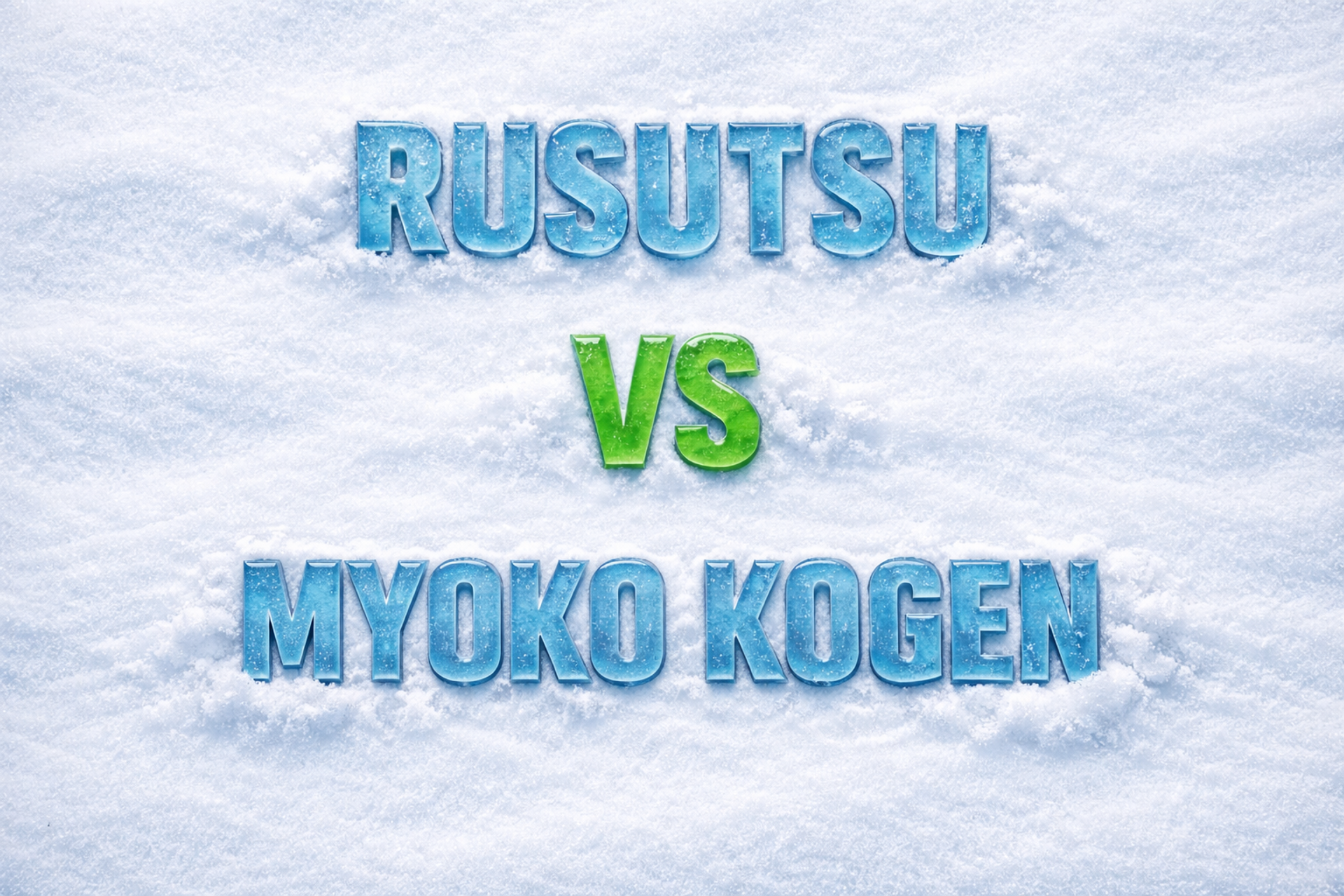Rusutsu vs Myoko Kogen