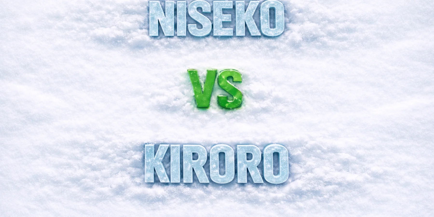 Niseko vs Kiroro