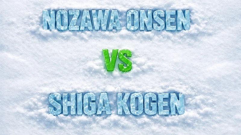Nozawa Onsen vs Shiga Kogen