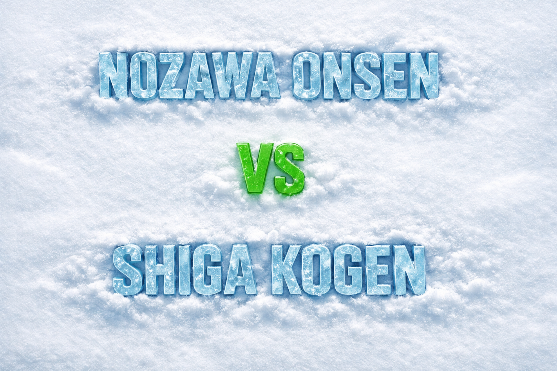 Nozawa Onsen vs Shiga Kogen