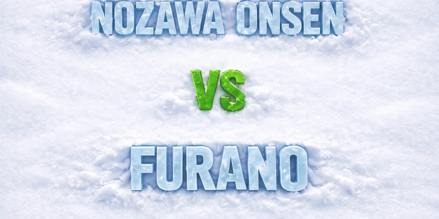 Nozawa Onsen vs Furano