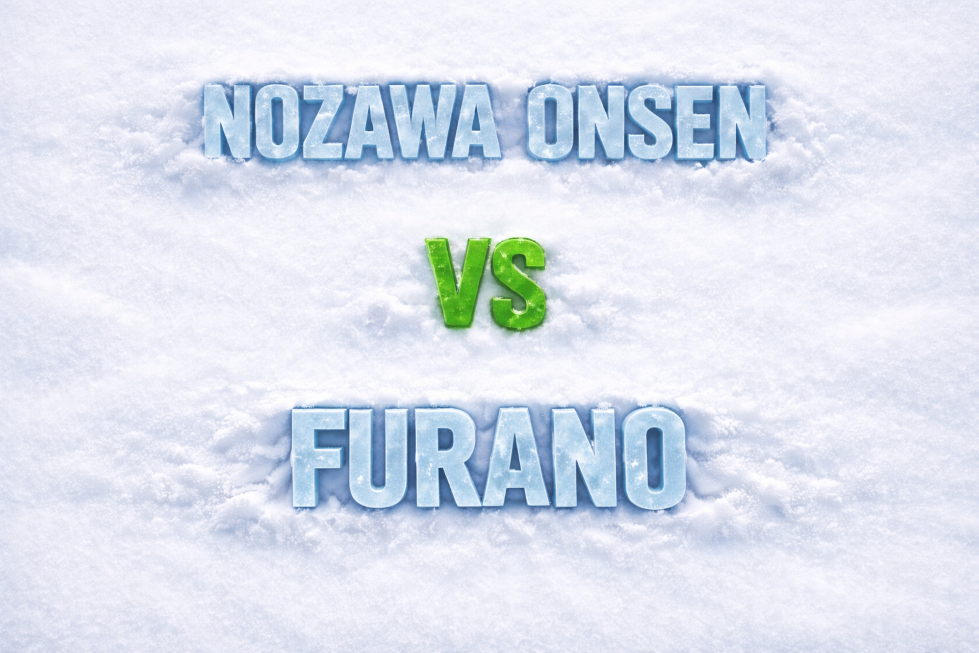 Nozawa Onsen vs Furano