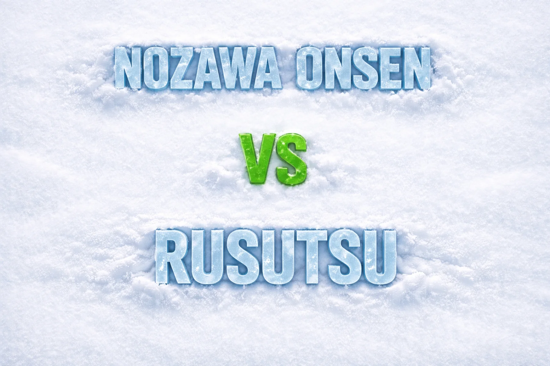 Nozawa Onsen vs Rusutsu