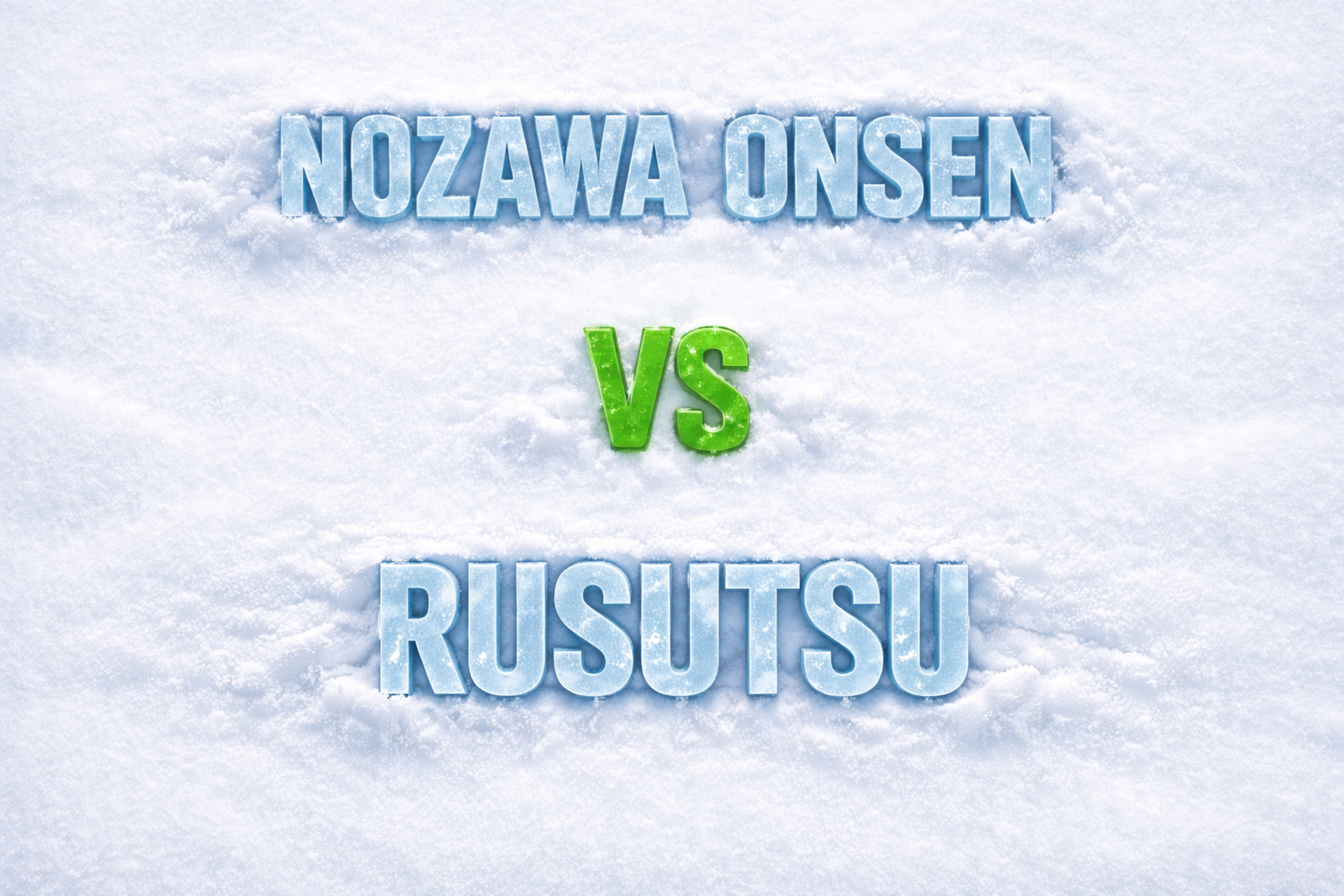 Nozawa Onsen vs Rusutsu