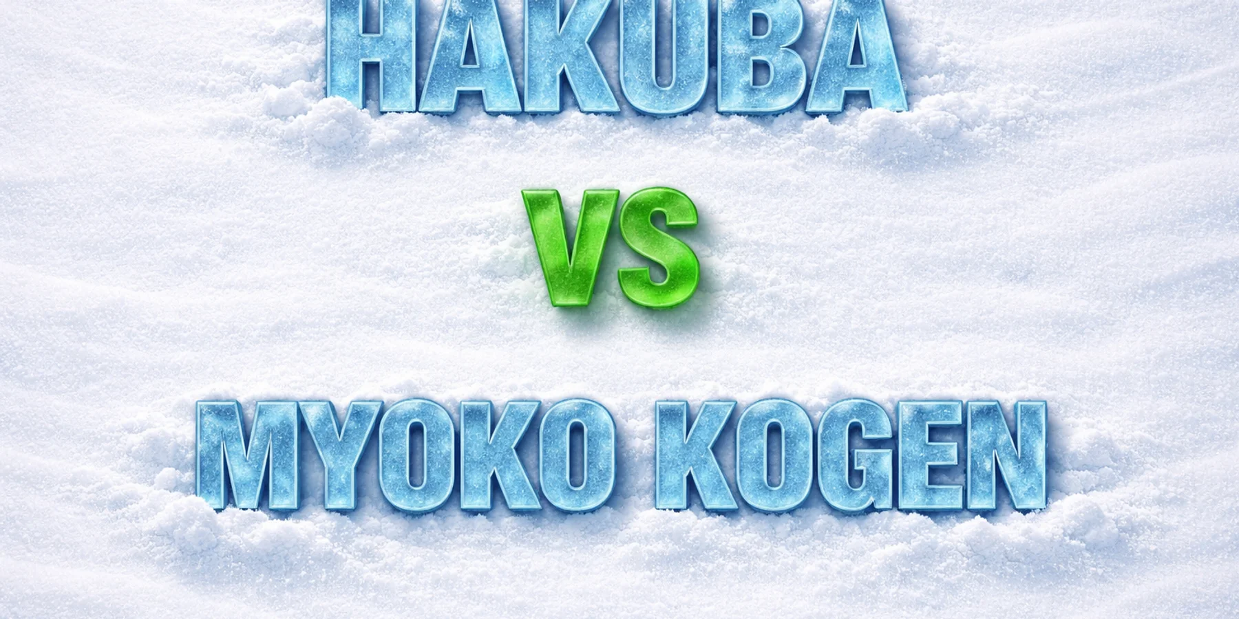 Hakuba vs Myoko Kogen ski resorts