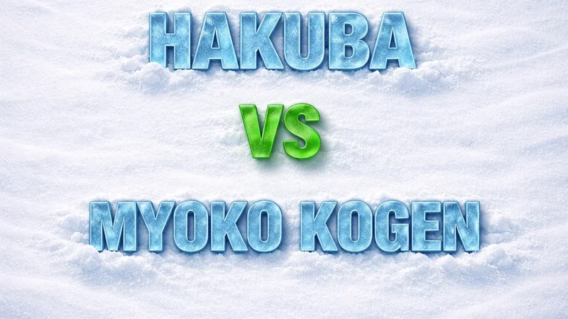 Hakuba vs Myoko Kogen ski resorts