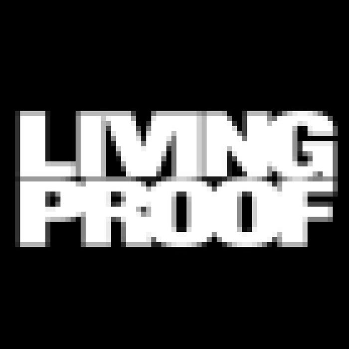 LIVING PROOF!