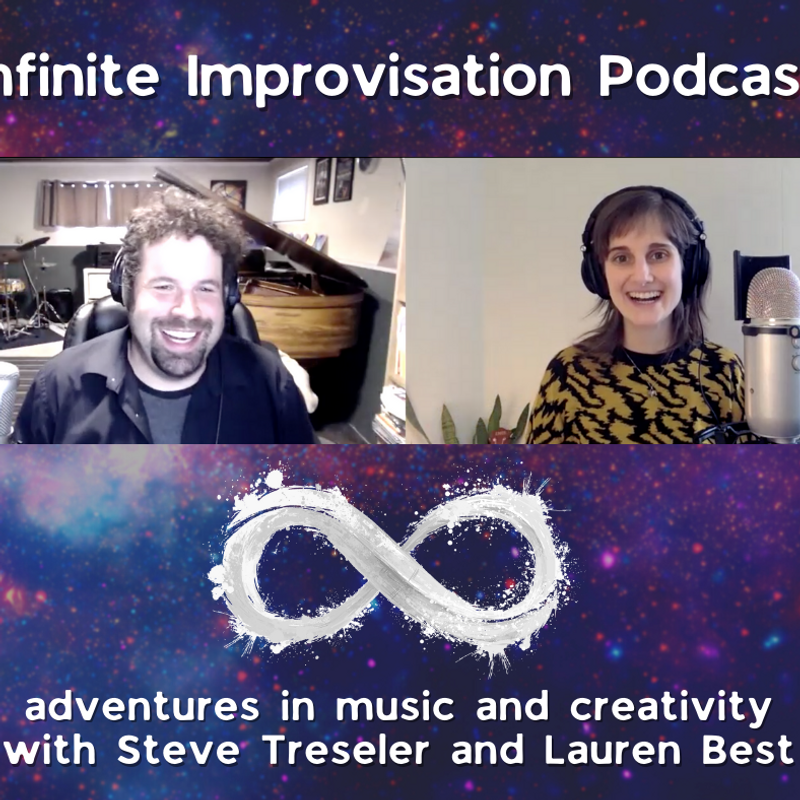 Infinite Improvisation Podcast hosted by Steve Treseler and Lauren Best