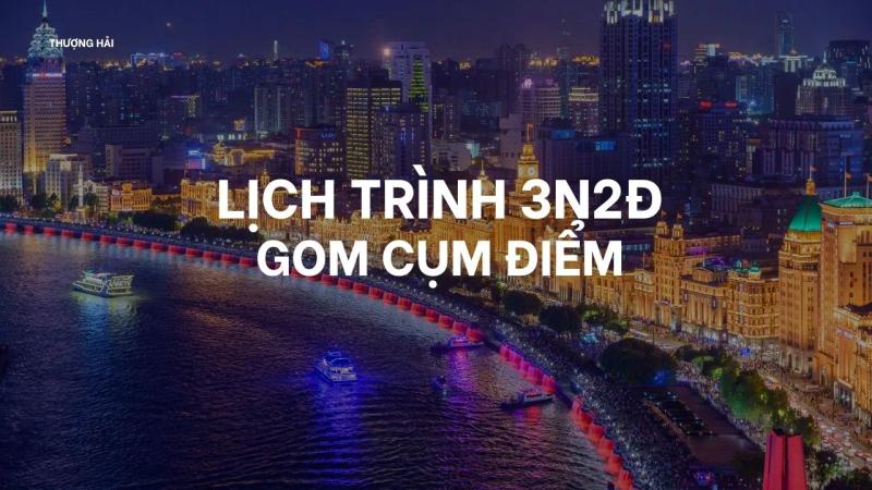 Lịch trình Thượng Hải 3 ngày 2 đêm: Gom cụm điểm để tránh mất thời gian di chuyển